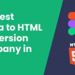 Top Best Figma to HTML Conversion Company in 2025
