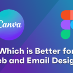Canva vs. Figma – Which is Better for Web and Email Design?