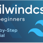 Tailwind CSS for Beginners : Step-by-Step Tutorial