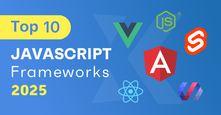 Top 10 JavaScript Front-End Frameworks in 2025
