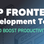 Top Front-End Web Development Tools to Boost Productivity