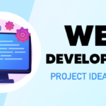 Web Development Project Ideas in 2025