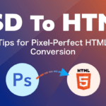 PSD to HTML: Tips for Pixel-Perfect HTML Conversion