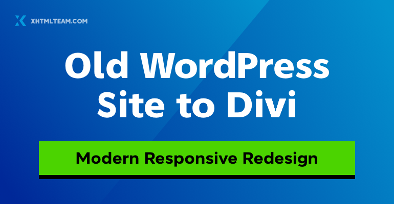 Old WordPress Site to Divi: Modern Responsive Redesign