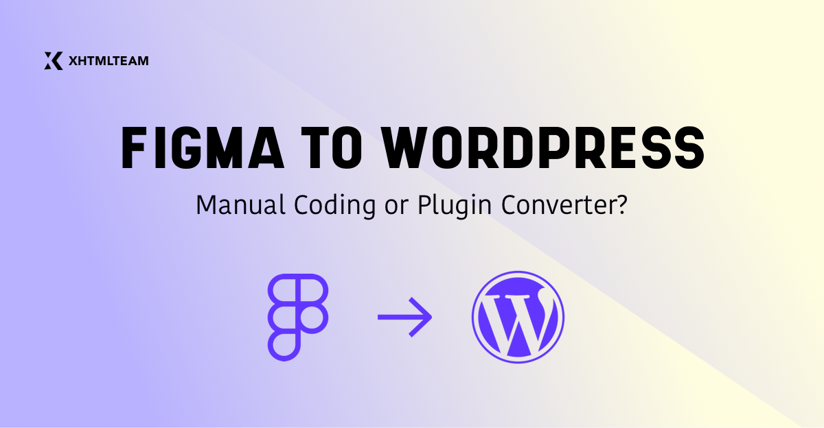 Figma to WordPress- Manual Coding or Plugin Converter?