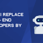 Will AI Replace Front-End Developers by 2030?