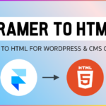 Framer to HTML for WordPress & CMS Growth