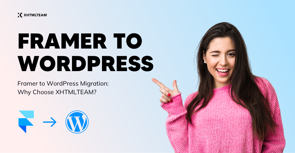 Framer to WordPress - Why choose XHTMLTEAM